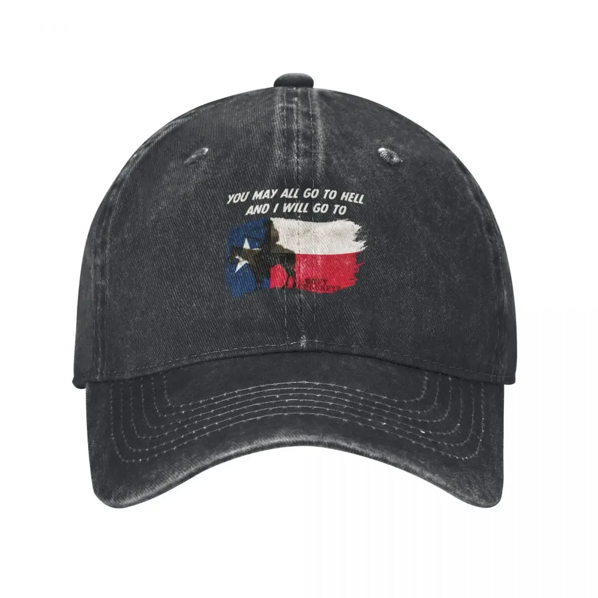 You May All go to Hell and I will go to Texas -Davy Crockett Quote Typography Grunge Flag Illustration Baseball Cap