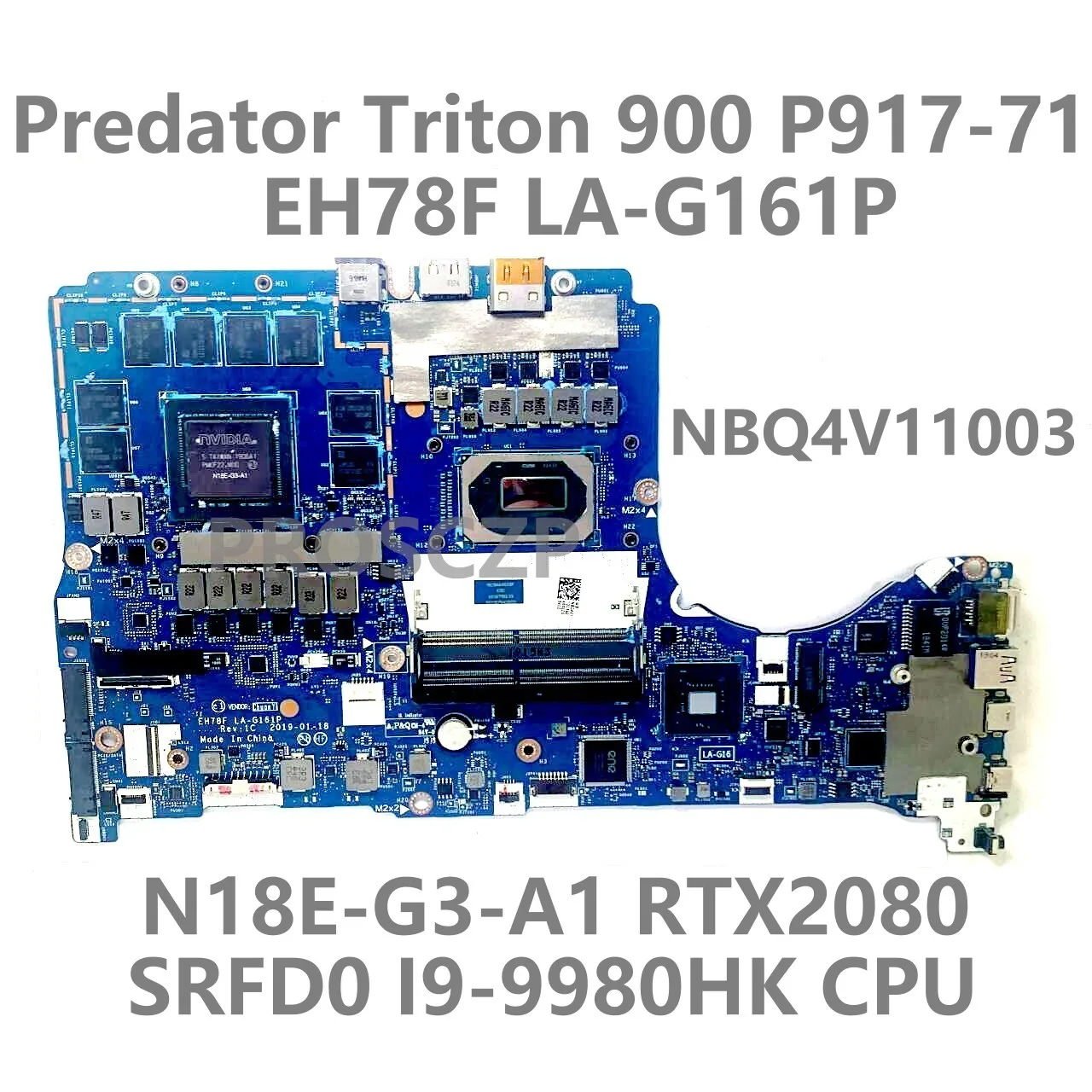 

For Acer Predator Triton 900 P917-71 Mainboard EH78F LA-G161P NBQ4V11003 N18E-G3-A1 RTX2080 W/SRFD0 i9-9980H CPU 100% Tested OK