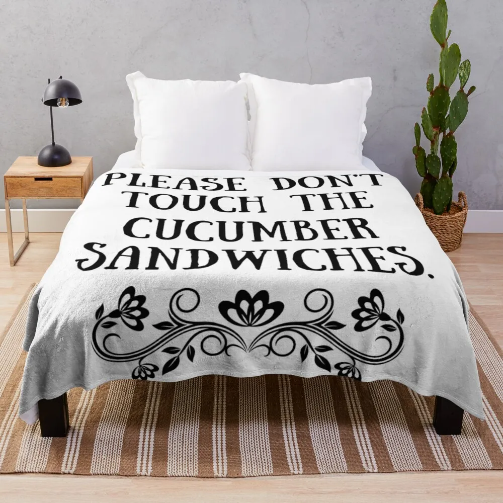 Don't touch the cucumber sandwiches Throw Blanket Furrys Beautifuls heavy to sleep Luxury Throw Blankets