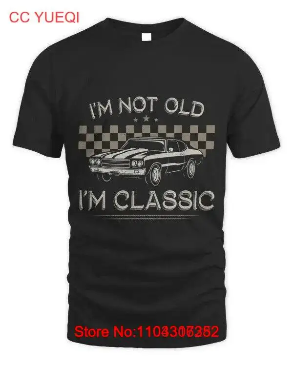 Im Not Old Im Classic Funny Car Quote Retro Vintage Unisex T-Shirt