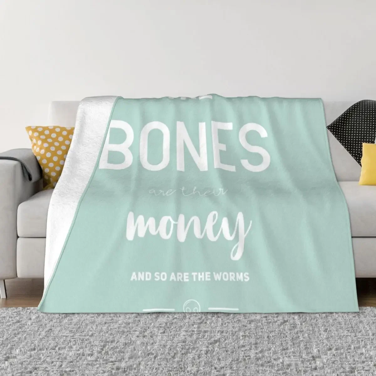 The Bones are Their Money Throw Blanket wednesday Bed Fashionable Blankets