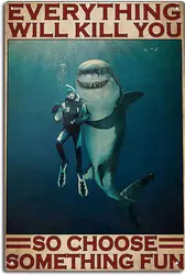 Tin Signs Vintage Bathroom Funny Everything Will Kill You So Choose Something Fun Signs, Scuba Diving Diver And Shark