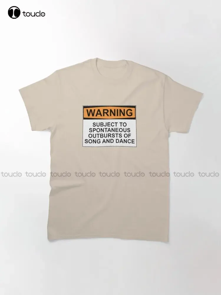 Warning: Subject To Spontaneous Outbursts Of Song And Dance Classic T-Shirt Shirts For Men Big And Tall Xs-5Xl Streetwear Unisex