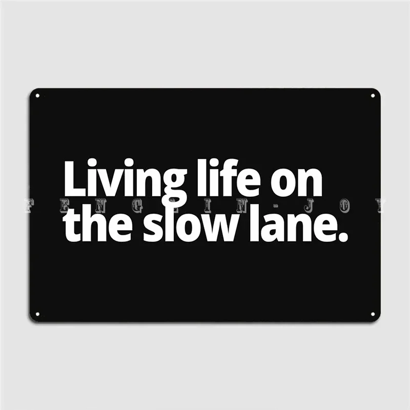 Living Life On The Slow Lane. Metal Sign Wall Pub Cave Pub Funny Plaques Tin Sign Poster