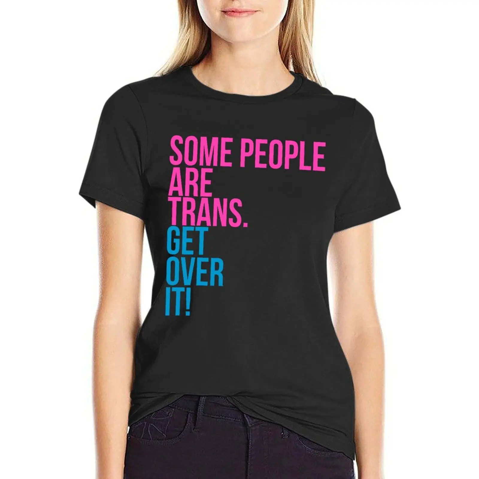 Some People are Trans. Get over it T-Shirt tops Blouse cute tops korean Women's clothes