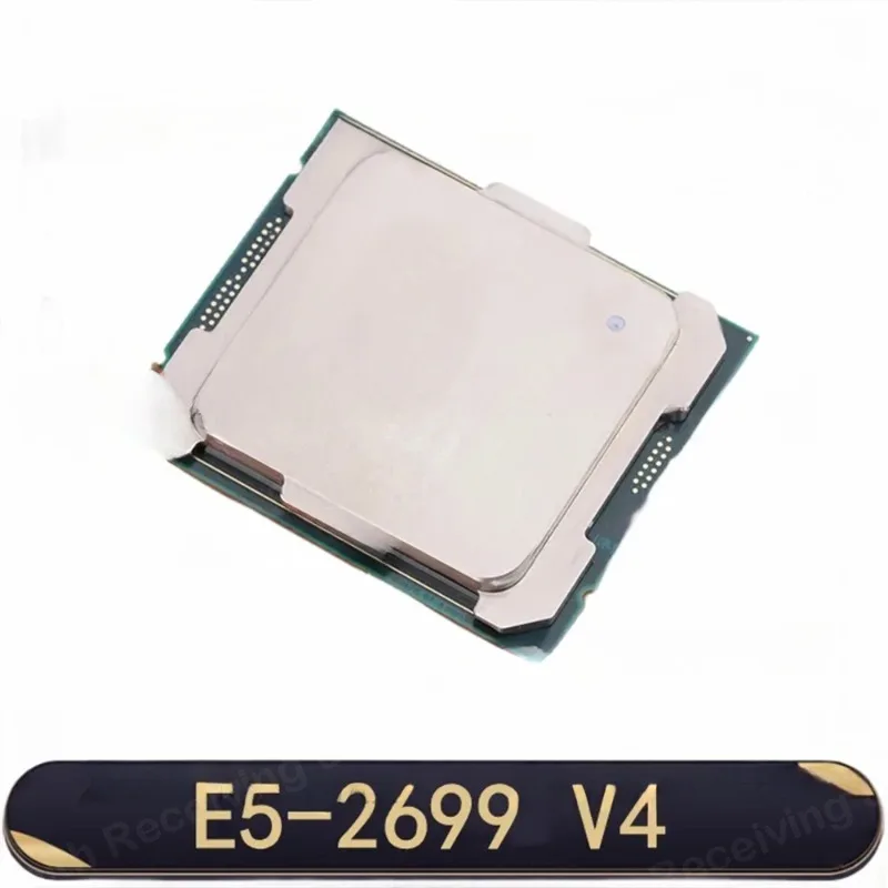 Xeon CPU E5-2699V4  2.20GHz 22-Cores 55M LGA2011-3 E5-2699 V4 Processor E5 2699V4  E5 2699 V4