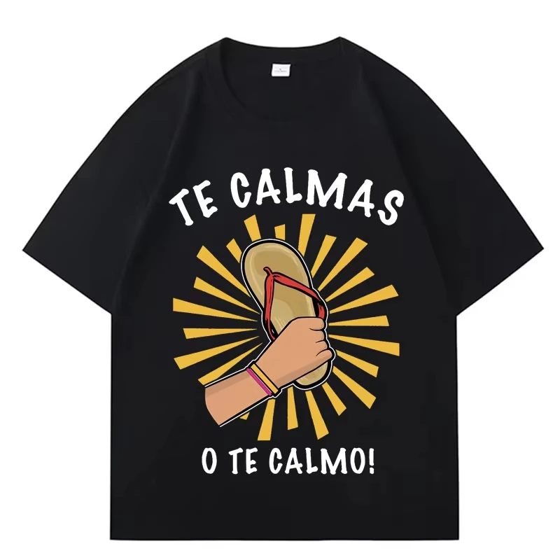 Funny Print T-shirt Spanish Mother Mom Expression Te Calmas T Shirt Men Women Harajuku Casual Cotton Oversized Comfort Pop Tee