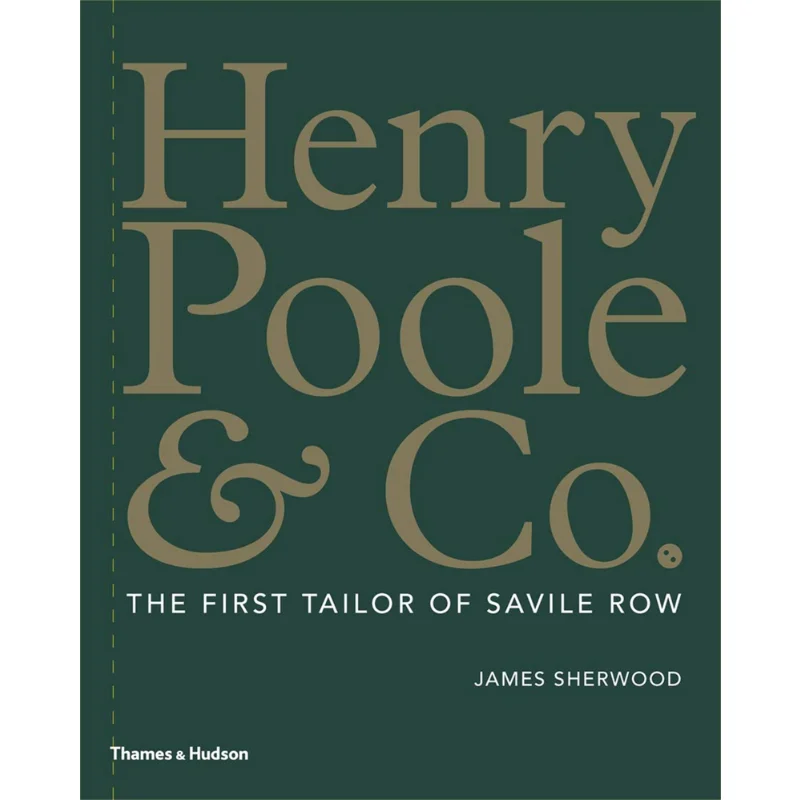 

HENRY POOLE CO THE FIRST TAILOR OF S Thames And Hudson Ltd The Museum Of Modern Art New York 9780500021958 Book