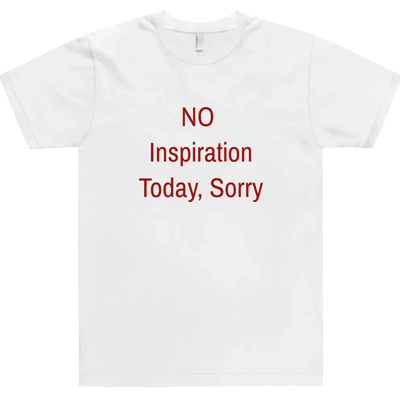 No Inspiration Today Sorry Funny Women T Shirt Cotton High Quality Graphic Tee Shirts Vintage 2000s Fashion Tshirt Dropshipping