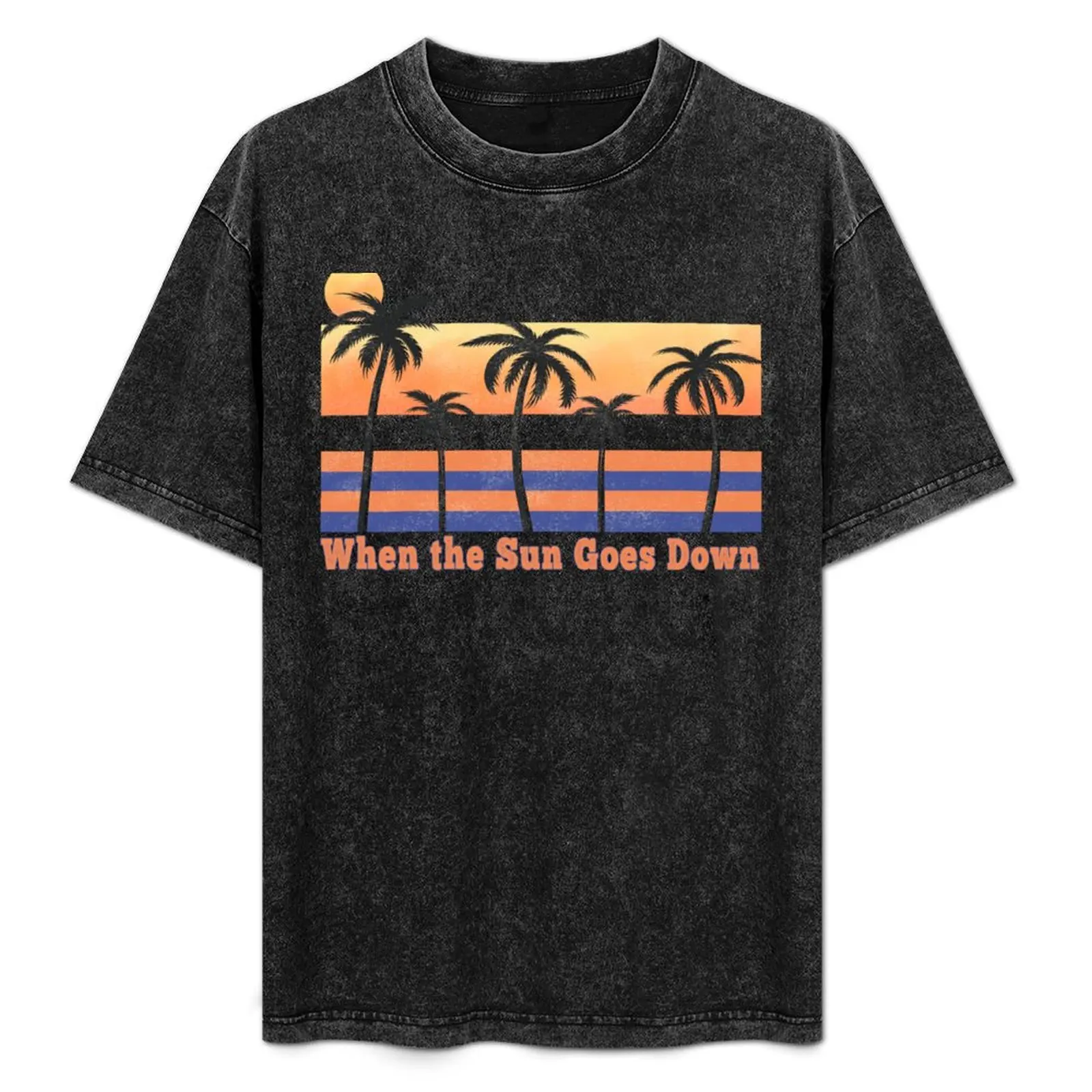 

When the Sun Goes Down T-Shirt Streetwear Print Tee Shirt