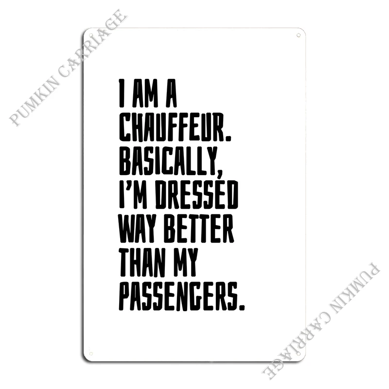 I Am A Chauffeur Metal Plaque Poster Club Bar Design Club Bar Classic Tin Sign Poster