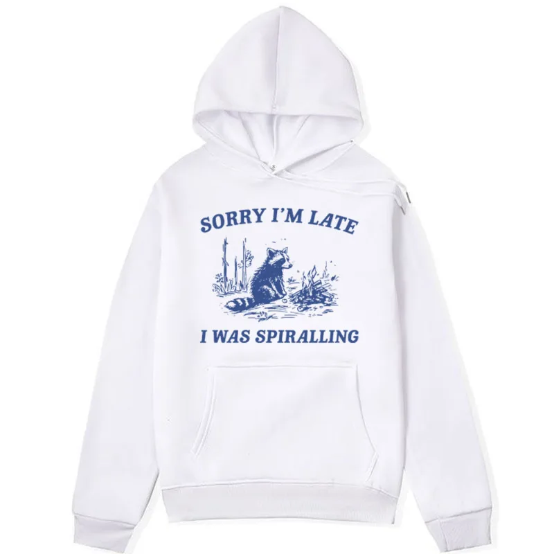 

Sorry L'm Late L Was Spiralling Funny Hoodies Men Raccoon Vintage Oversized Fleece Sweatshirt Fashion Gothic Harajuku Pullover