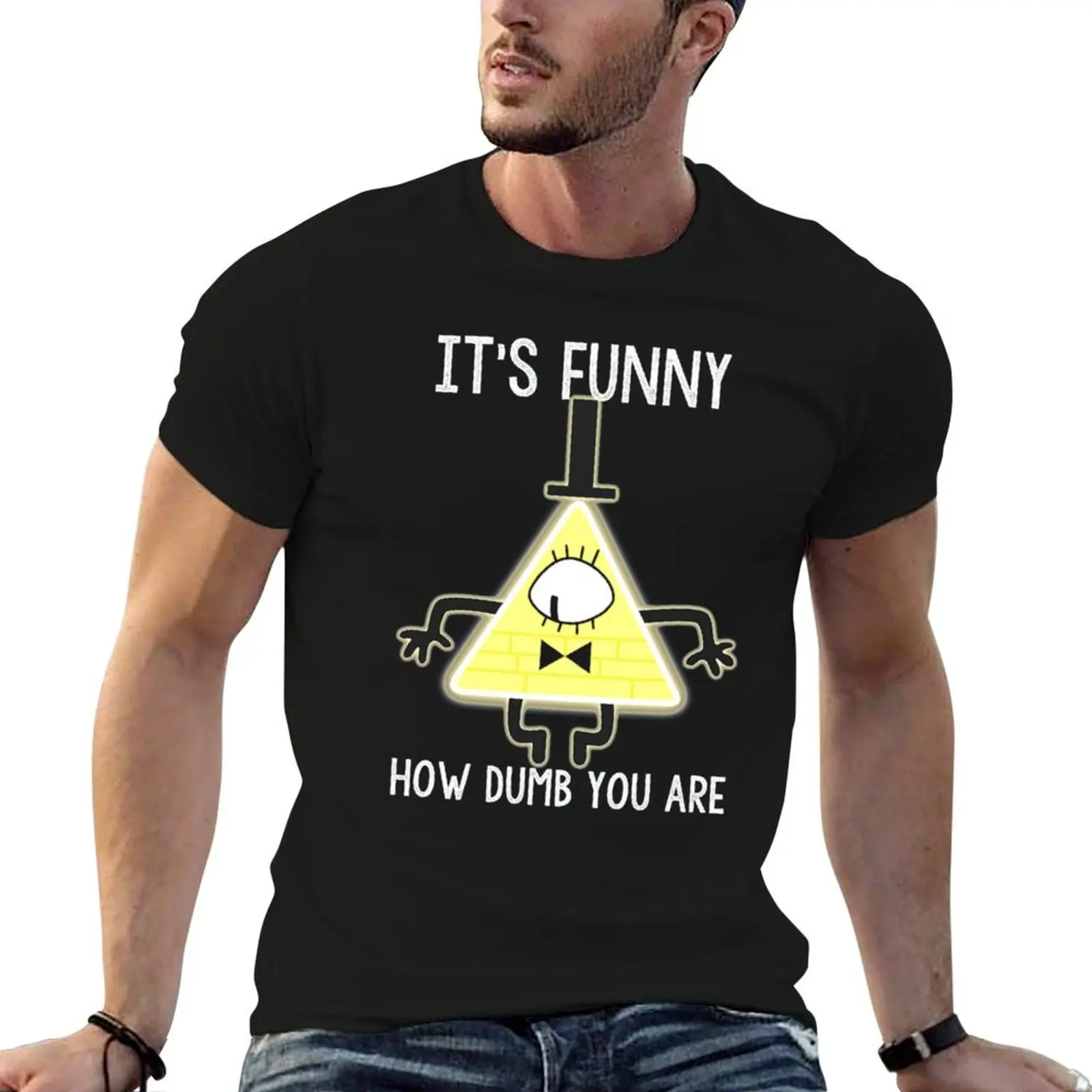 Bill Cipher It s Funny How Dumb You are Gift For Fans, Gift For Men and Women T-Shirt anime plain mens cotton t shirts