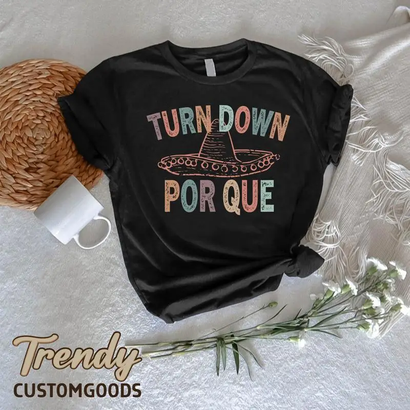 

Retro Cinco De Mayo T Shirt Mexican Fiesta Vintage Festival Bachelorette Party Turn Down Por Que Sombrero Women Clothing