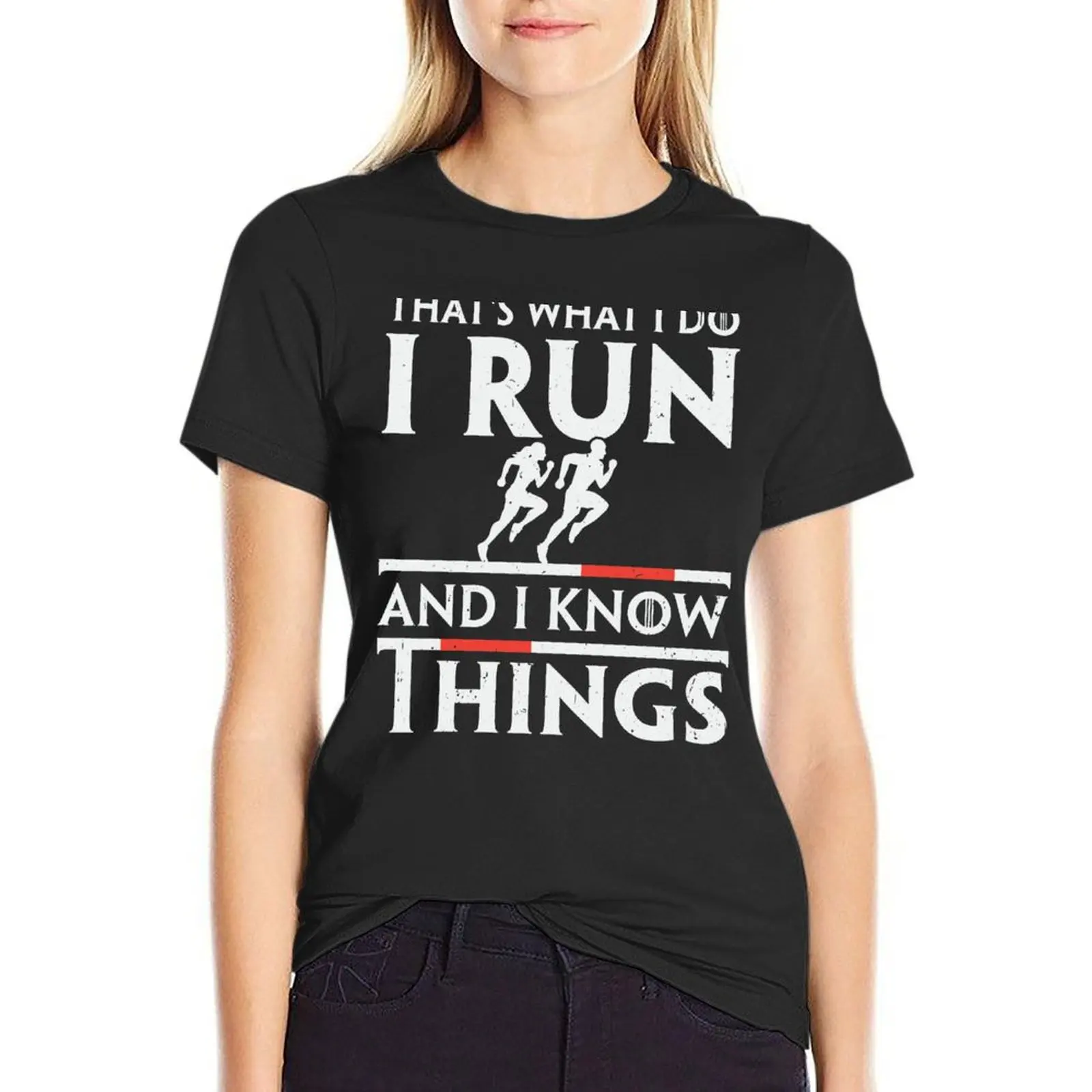 Marathon Runner That's What I Do I Run And I Know Things T-Shirt vintage clothes summer tops sports fans Women tops