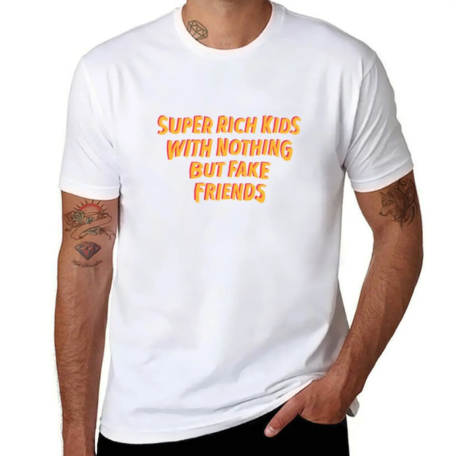 

Super rich kids with nothing but fake friends T-Shirt t shirts with prints man t shirts high quality luxury brand T-Shirt