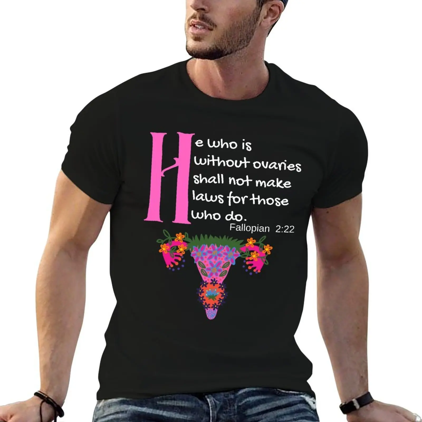 

He Who Is Without Ovaries Shall Not Make Laws For Those Who Do Fillopians 2:22 T-Shirt anime t shirts oversize T-Shirt