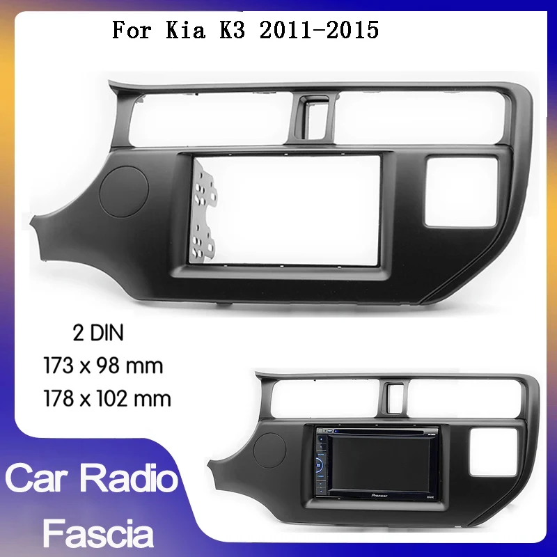 

Double din car radio Fascia Frame For KIA K3 RIO 2011-2015 LHD Auto Stereo Panel Mount Bezel Faceplate Frame Kit