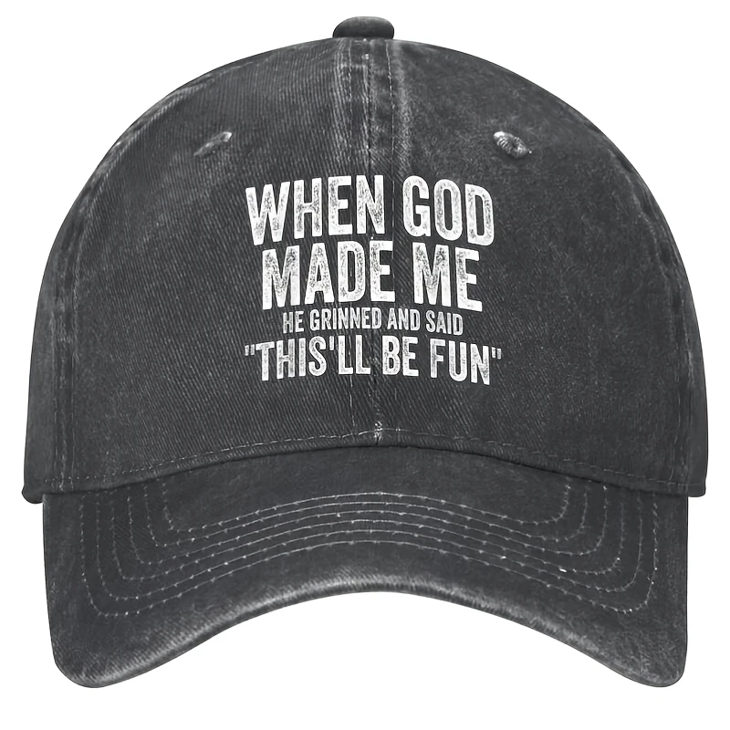 When God created me, he would have said something very interesting. Washed baseball cap, unisex, stylish snapback cap