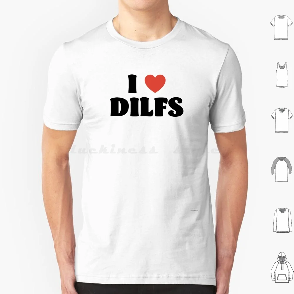 

I Love Dilfs T Shirt Cotton Men Women DIY Print Heart Funny Milf Dilf Meme Joke Cute Girly Mom Dad Mommy Daddy Random Bubble