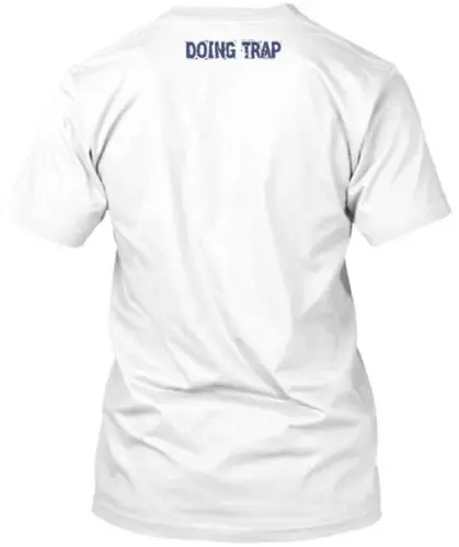 Doing Trap T-shirt Made In The USA Size S To 5XL