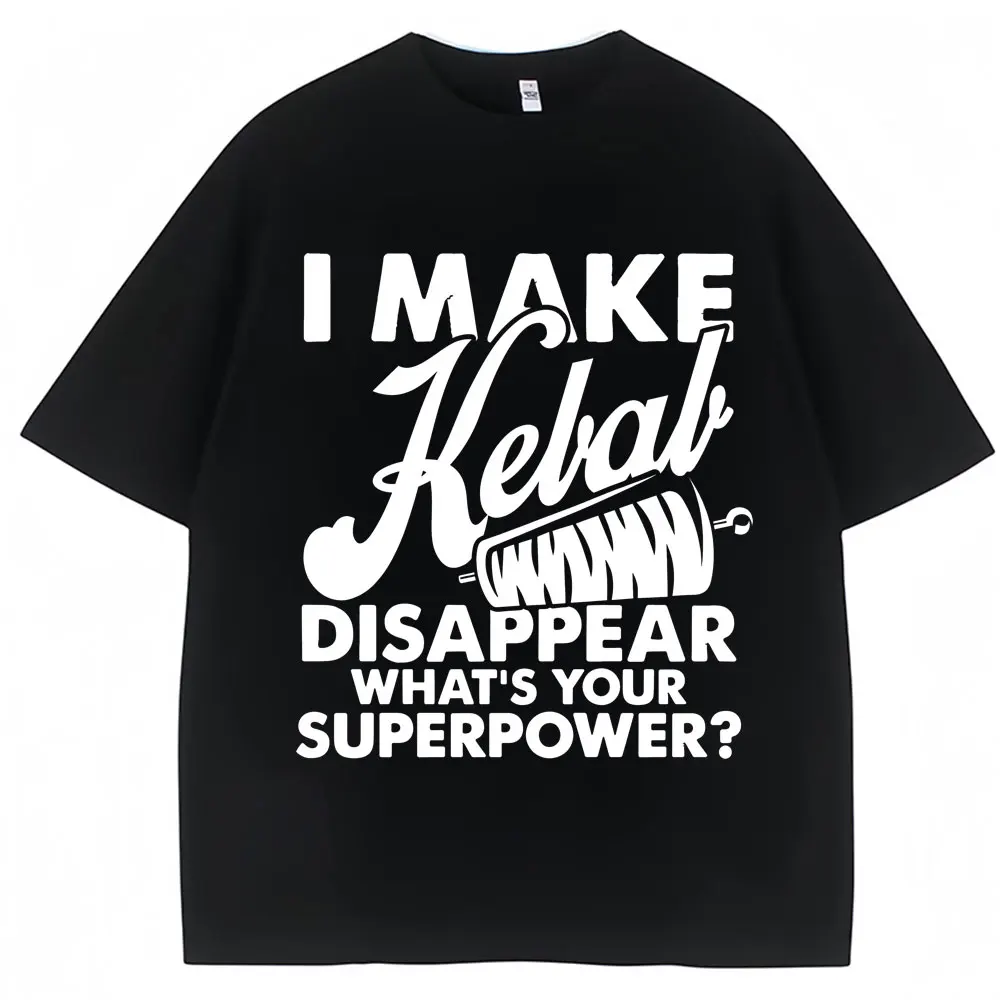 Funny I Make Kelal Disappear What's Your Superpower Print T Shirt Men Women Fashion Vintage T-shirt Cotton Casual Loose T Shirts