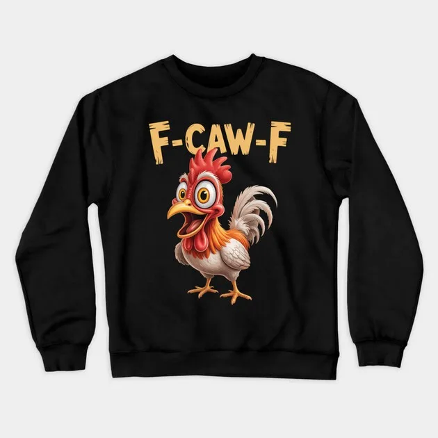 

Autumn and Winter Style Rooster - Humor Sweatshirt, "F-CAW-F" Rooster Graphic for A Trendy and Witty Look