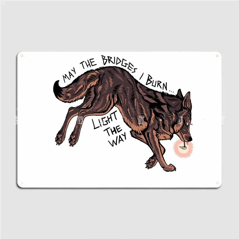 May The Bridges I Burn Light The Way Metal Sign Wall Decor Wall Mural Cinema Designing Tin Sign Poster