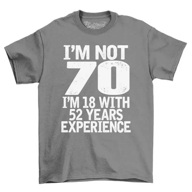 Camiseta de cumpleaños para adultos, camisa con frase I'm Not 70, I'm 18 con 52 años de experiencia, Idea de regalo de celebración de 70 cumpleaños para hombres, 2023