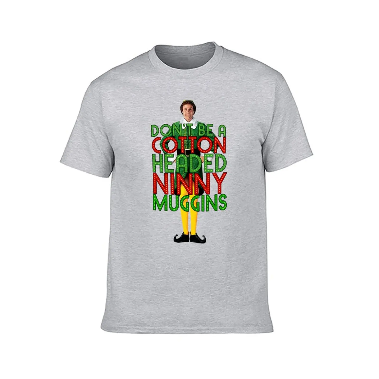 DON'T BE A COTTON HEADED NINNY MUGGINS Elf Christmas Movie Buddy Will Ferrell Funny T-Shirt customs design your own t shirts men