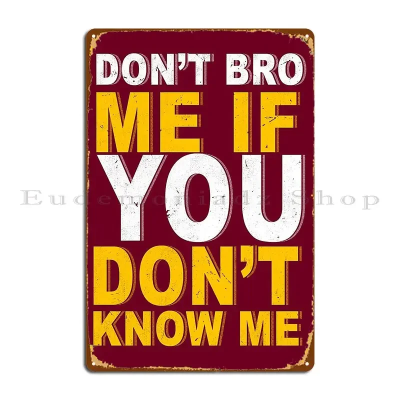 Don T Bro Me If You…