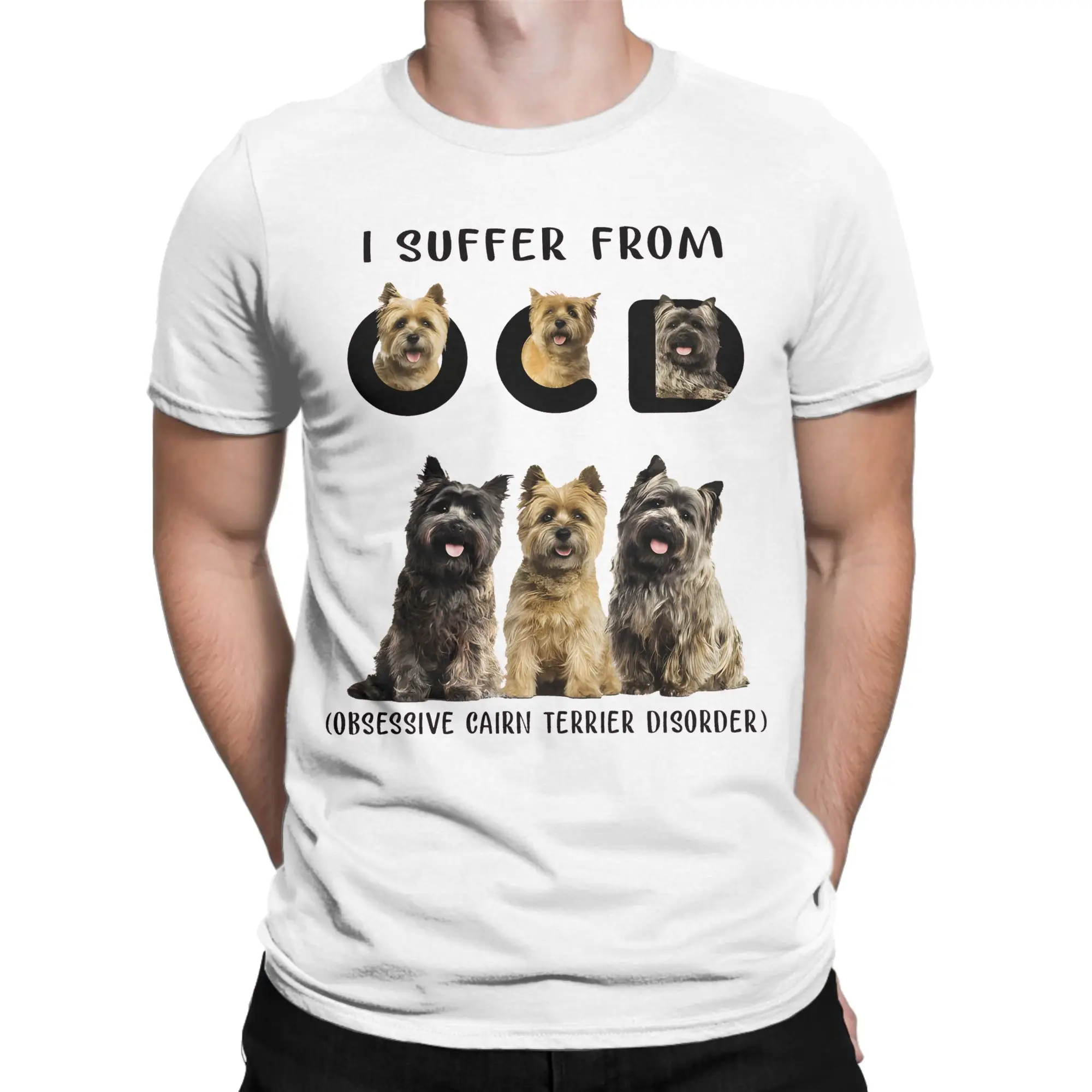 I Suffer From OCD Obsessive Cairn Terrier Disorder Funny Dog T-Shirt T Shirts Short Sleeve Tshirt Summer 100% Cotton O Neck Tees