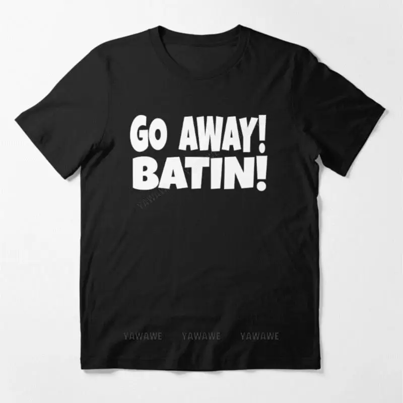 Camiseta de algodón unisex, camisa negra de marca, Go Away, nueva ¡Batin! Camiseta con estampado de moda para hombre, camisa informal para adolescente