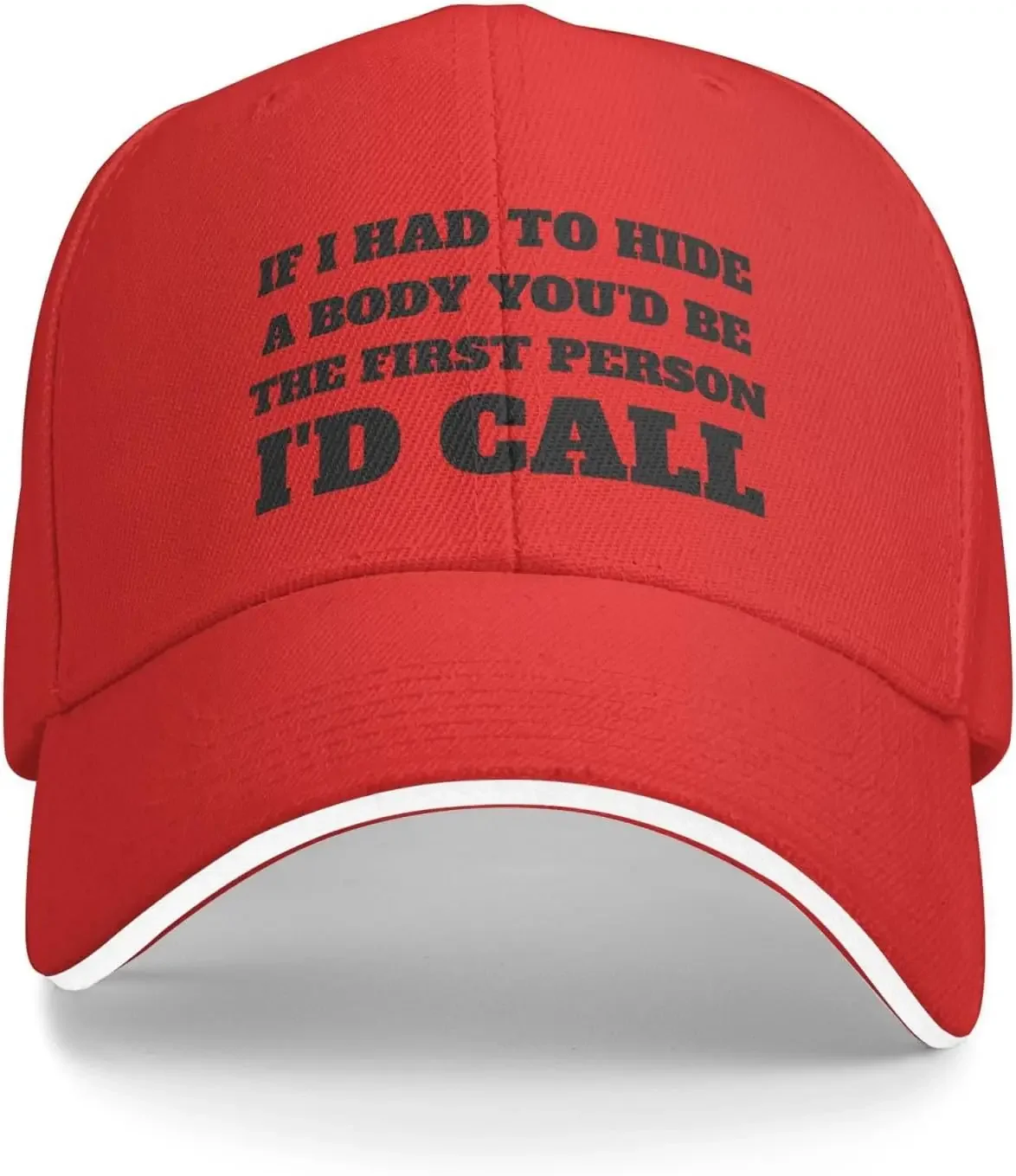 Funny Hat If I Had to Hide A Body You'd Be The First Persons I'd Call Hat for Men Baseball Cap Trendy Caps