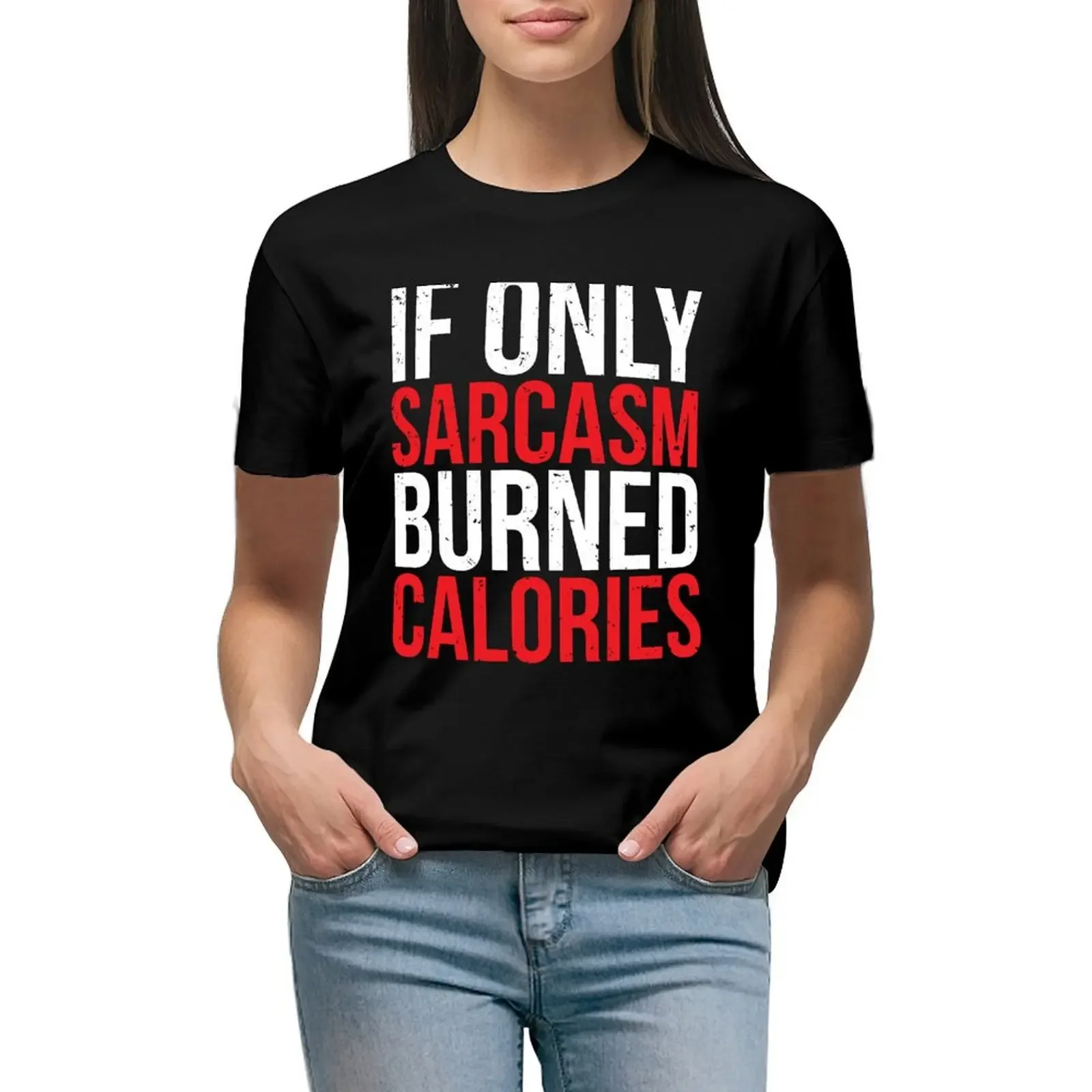 

Sarcasm Burned Calories Cool Gym T-Shirt korean fashion sublime customs Female clothing Women t shirt