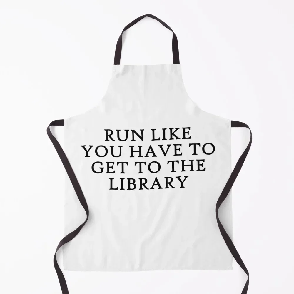 

Run like you have to get to the library Apron Teacher kitchen utensil Apron