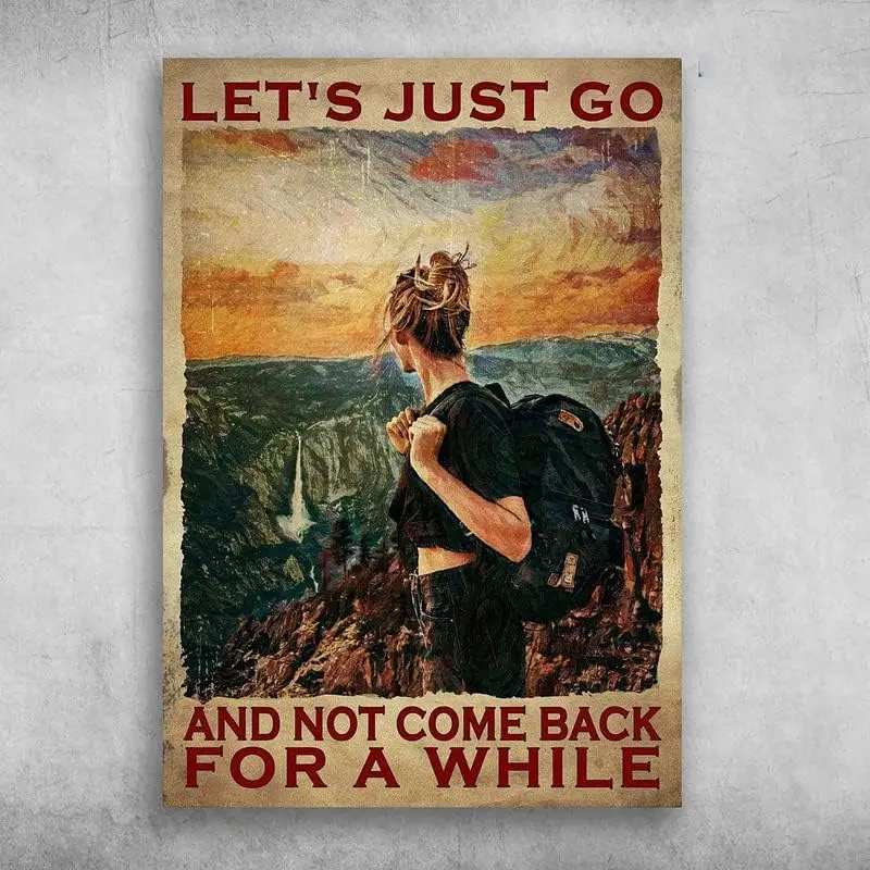 Climbing Girl Mountain Climbing Let's Just Go and Not Come Back for A While Retro Metal Tin Sign Vintage Sign Outdoor Indoor