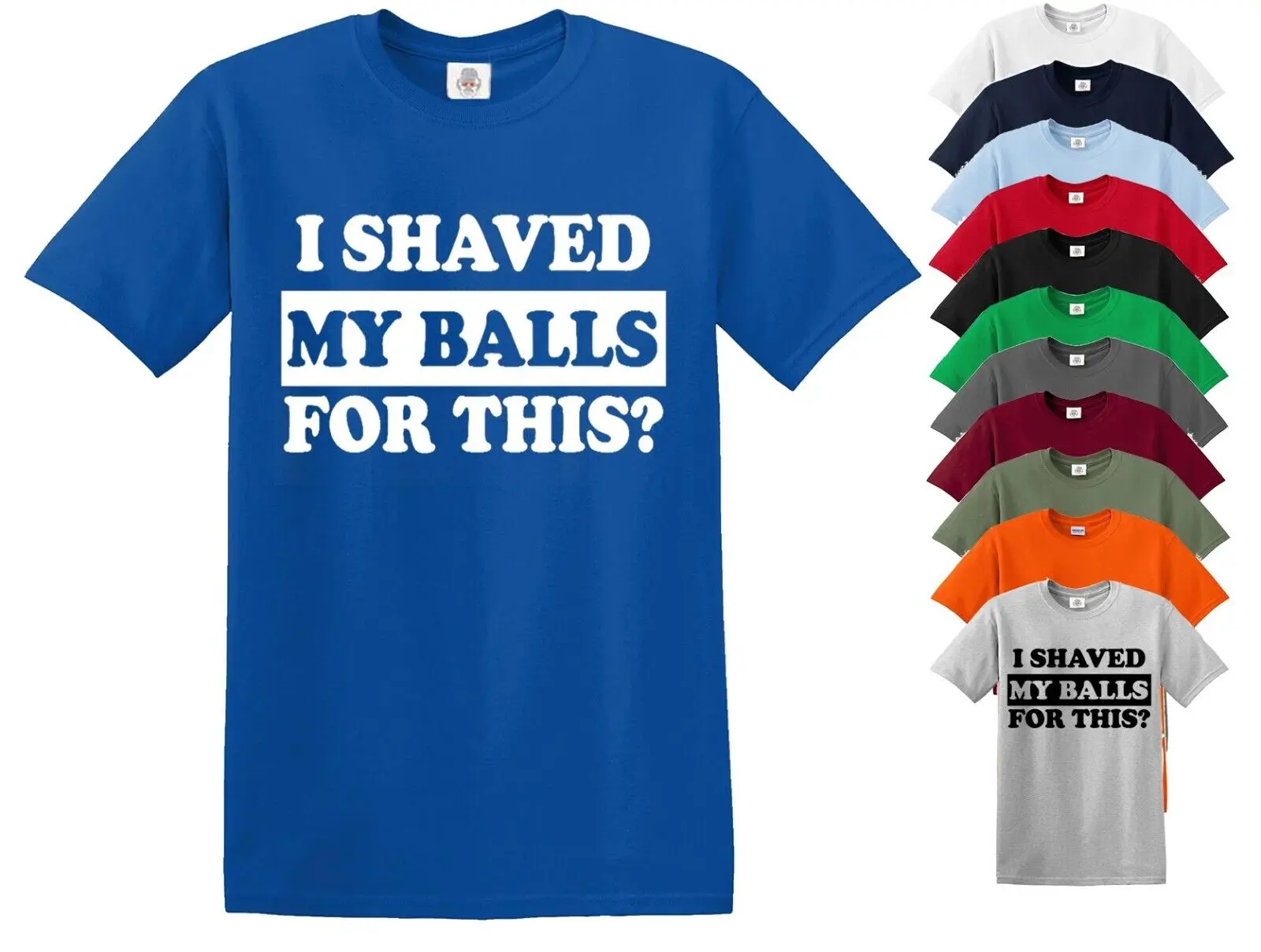 I Shaved My Balls For This Funny T Shirt Adult Humor Rude Sex Offensive