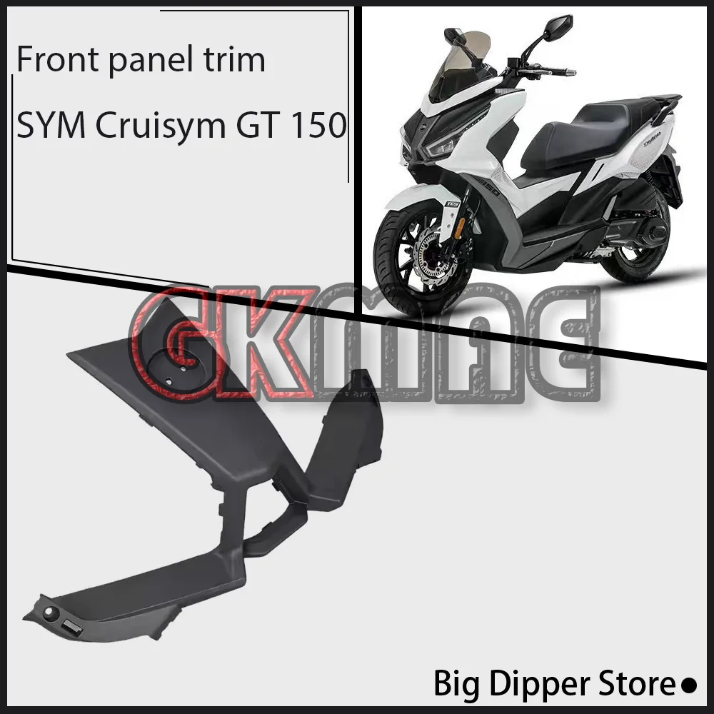 

New For SYM Cruisym GT 150 GT150 150GT Motorcycle Original Front Trim Cover Front Panel Trim Fit XS150T-9D