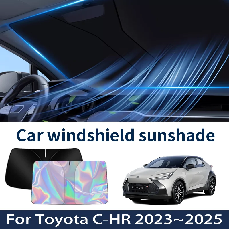 

Front Windshield Sunshade For Toyota C-HR CHR C HR 2023~2025 2024 Car Sun Visor Heat Insulation Summer Cooling Accessories