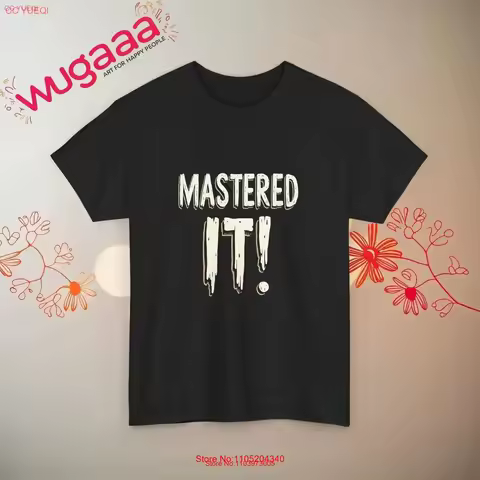 Funny Mastered It T Shirt Motivational Quote Celebration Achievement Top Quirky Casual Fun Wear Idea vintage Washed Slightly