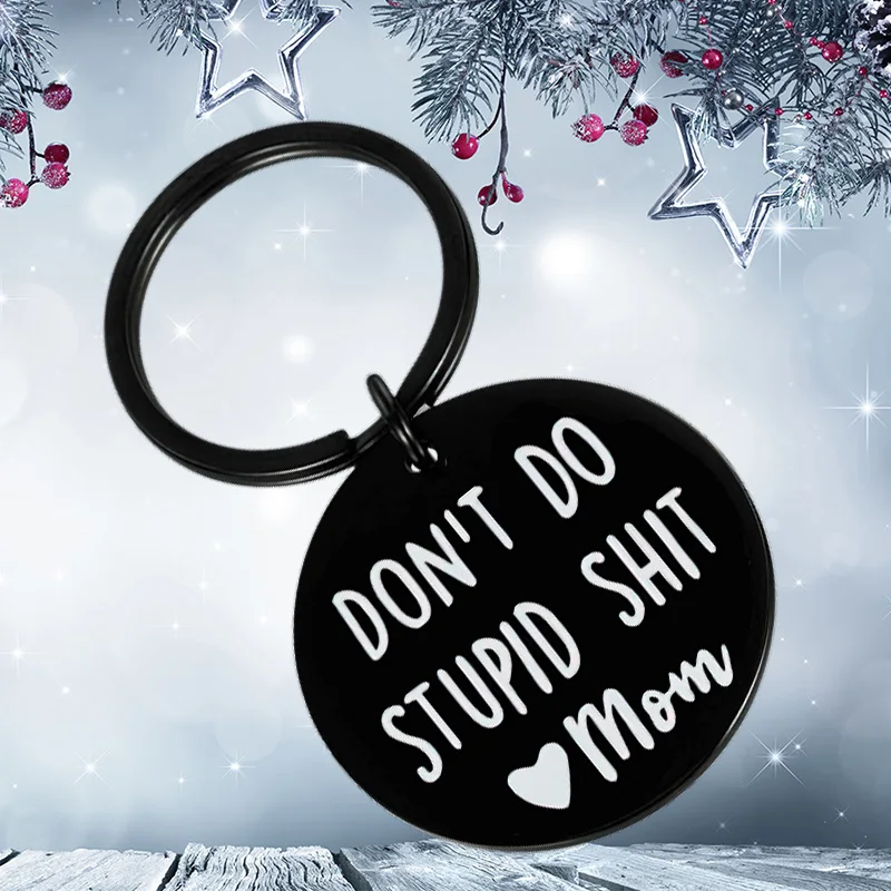 New Don'T Do Stupid Keychain Pendant  Love Mom Birthday Mother 's Day Gifts Key Chain Keyrings I Love You