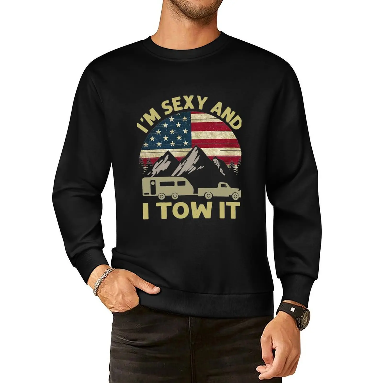 

I'm Sexy And I Tow It American Flag Caravan Camping American Pullover Hoodie tracksuits men clothing graphic sweatshirts