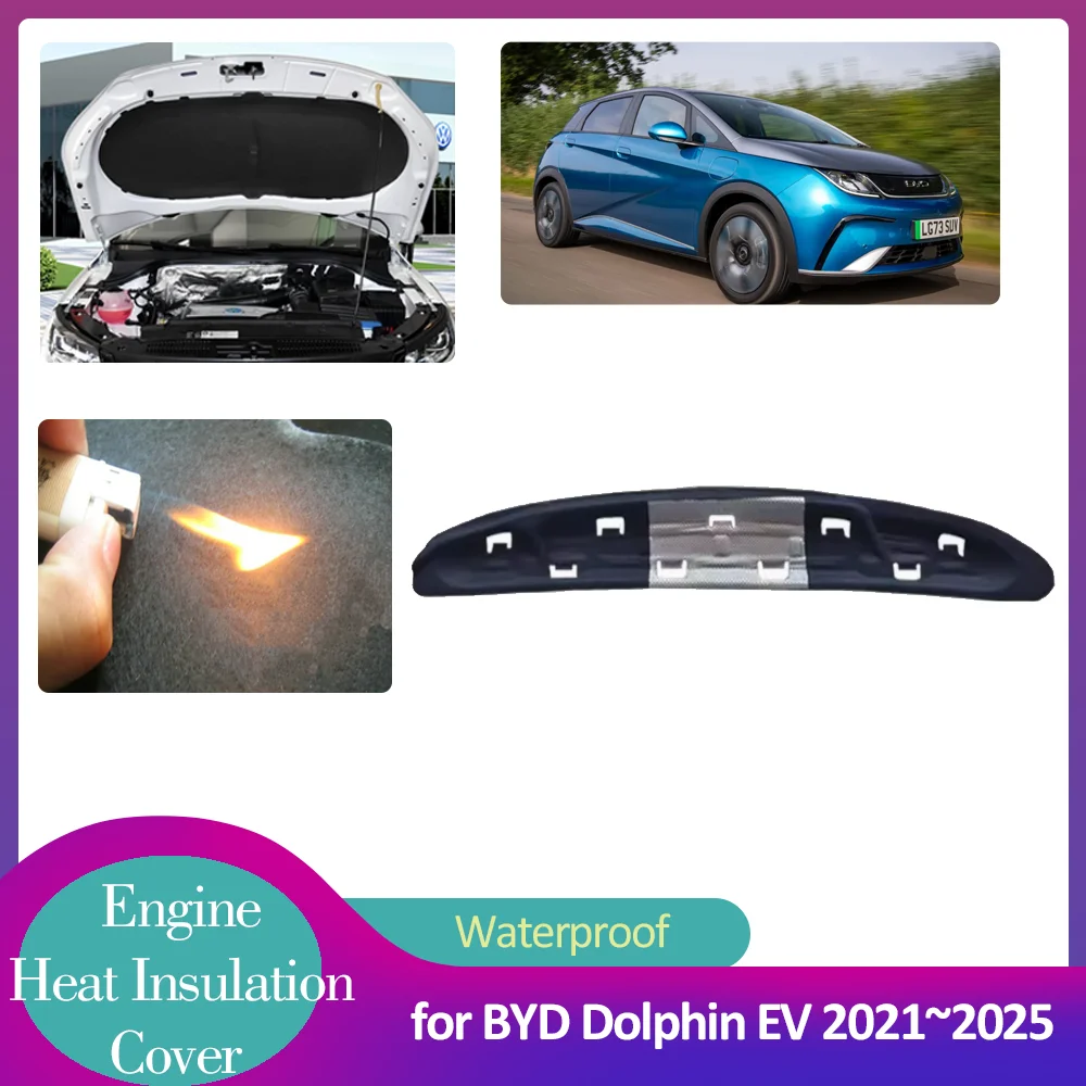 

for BYD Dolphin EV 2021~2025 2022 2023 2024 Car Hood Engine Insulation Pad Soundproof Heat Cotton Guard Cover Liner Accessories