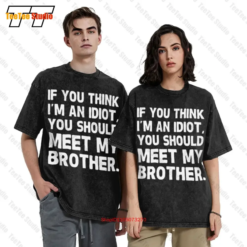 Novelty You Think Im An Idiot Meet My Brother Vintage T Shirt For Men T-Shirt 9DUK