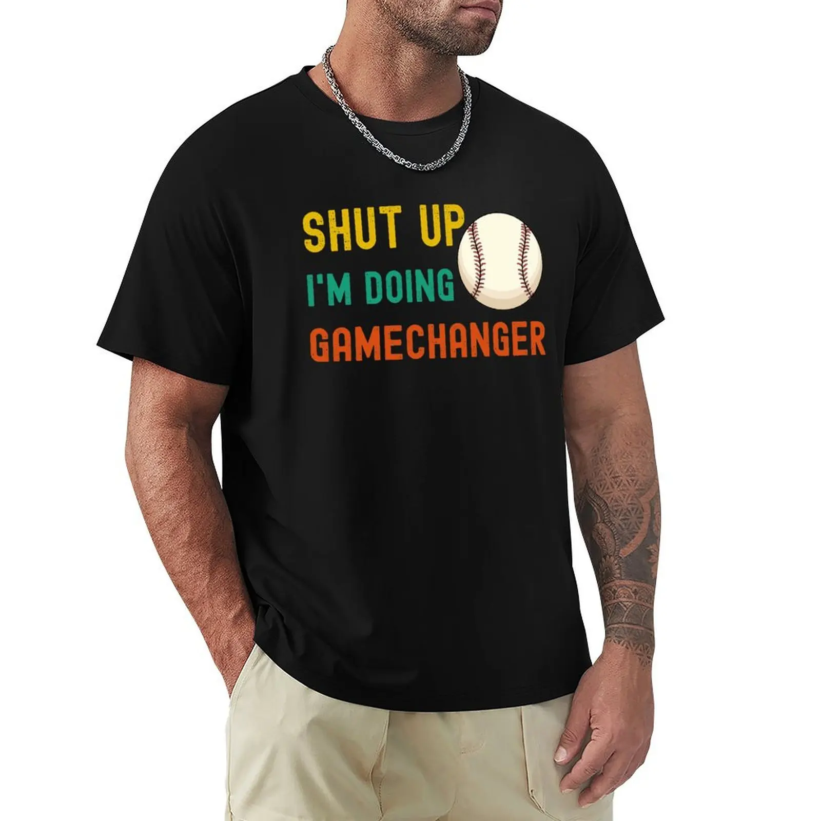 

shut up i'm doing gamechanger T-Shirt Work Wear Breathable Tee
