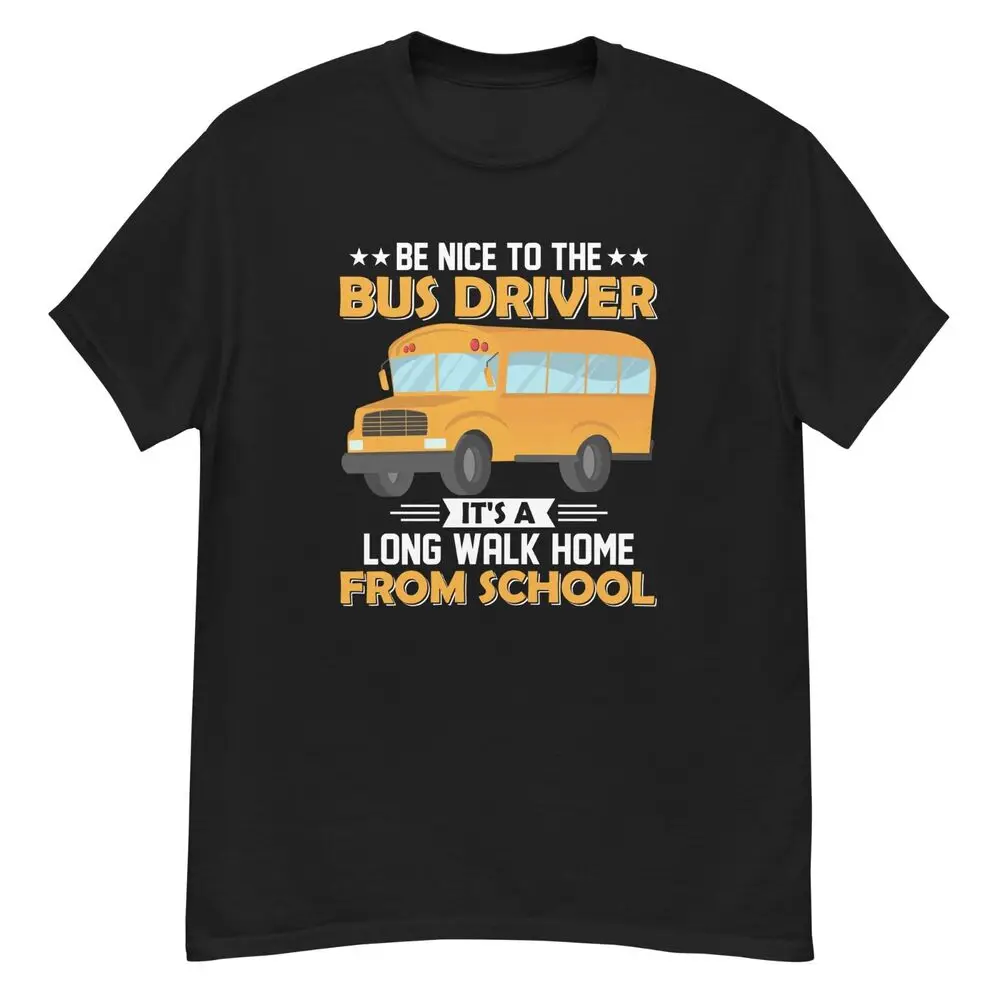 School Bus Driver Funny T-Shirt Be kind To Bus Driver Gift Tee S-5XL