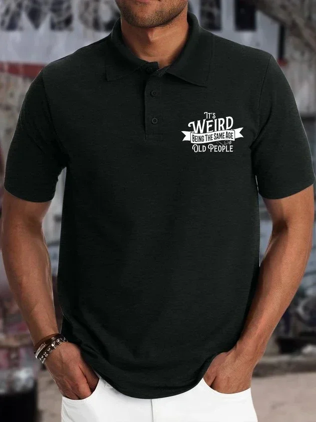 

Men’s It’s Weird Being The Same Age As Old People Casual Text Letters Polo Shirt