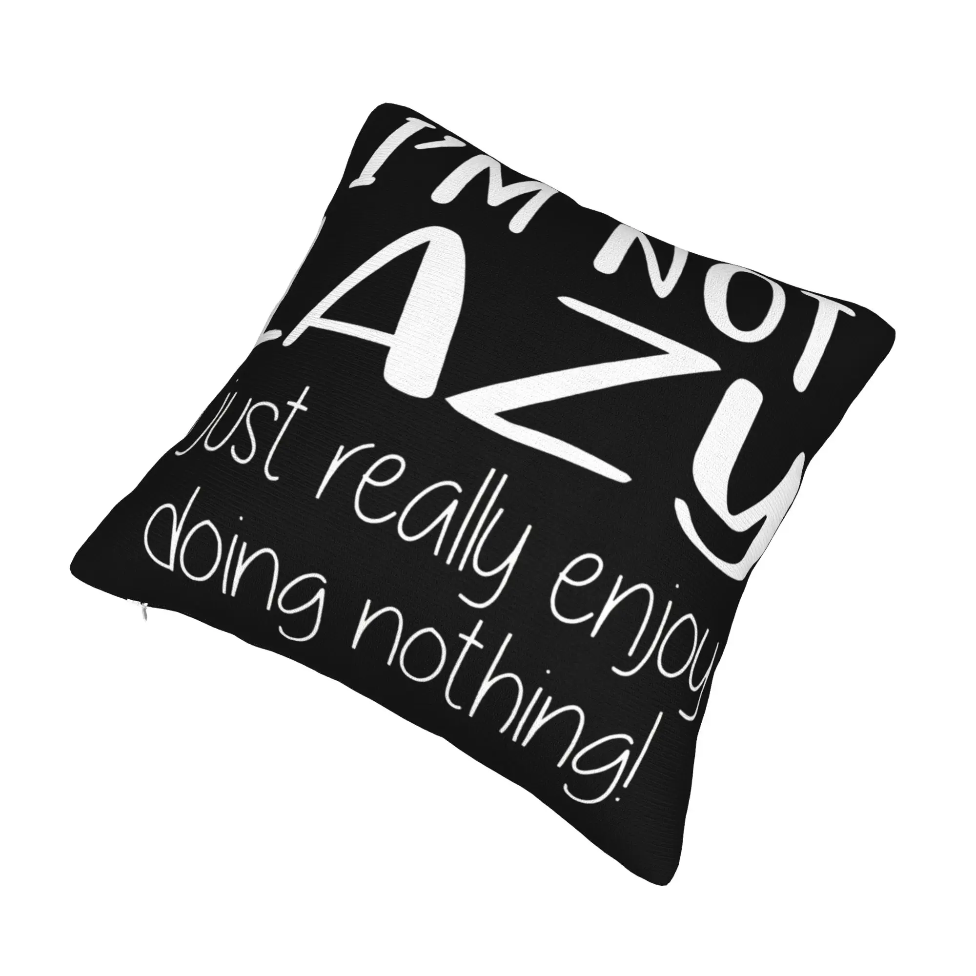 I'm Not Lazy I Just Really Enjoy Doing Nothing Pillow Cover Soft Cushion Cover Gift  Throw Pillow Case Cover Home Multi Size