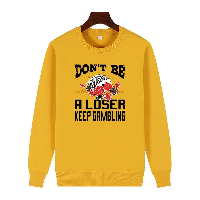 

Модный свитер с принтом Don't Be A Loser Keep Gambling, толстовки с графическим рисунком, флисовый пуловер с круглым вырезом, мужской зимний свитер